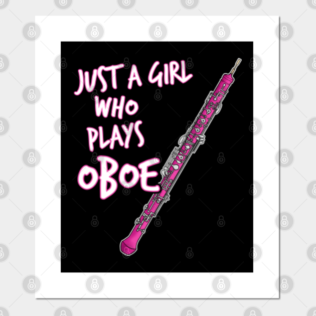 Just A Girl Who Plays Oboe Female Oboist Oboe Player Posters and